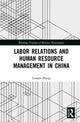 Book cover of: Labor Relations and Human Resource Management in China. By: Connie Zheng