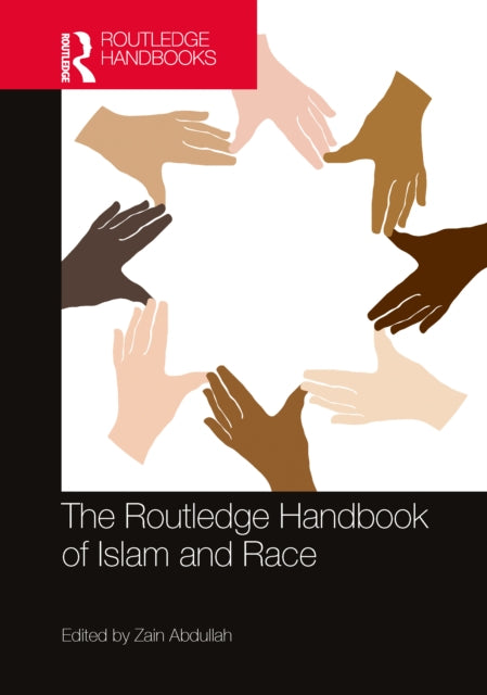 Book cover of: Routledge Handbook of Islam and Race. By: Zain Abdullah