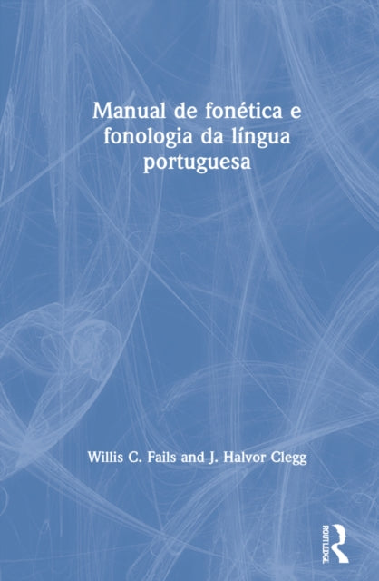 Book cover of: Manual de fonetica e fonologia da lingua portuguesa. By: Willis C. Fails