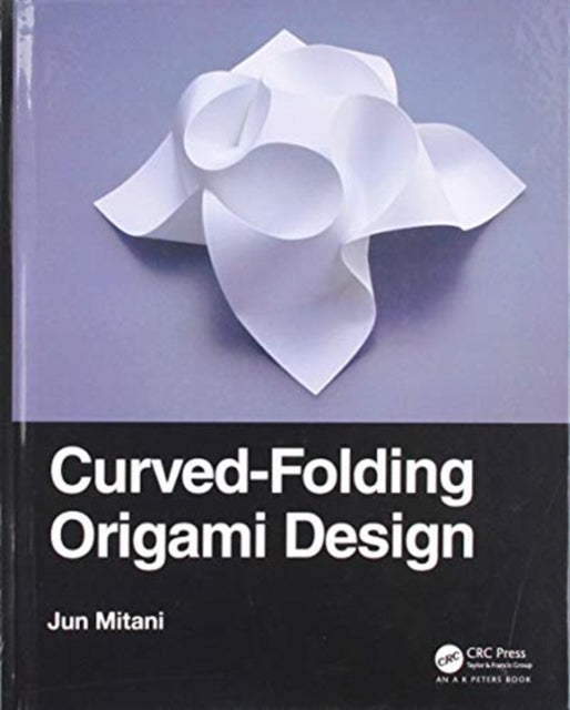 Book cover of: Curved-Folding Origami Design. By: Jun Mitani