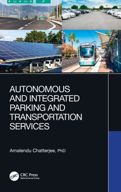 Book cover of: Autonomous and Integrated Parking and Transportation Services. By: Amalendu Chatterjee