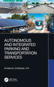 Book cover of: Autonomous and Integrated Parking and Transportation Services. By: Amalendu Chatterjee