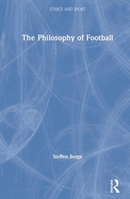 Book cover of: Philosophy of Football. By: Steffen Borge