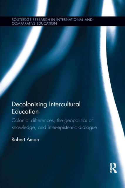 Book cover of: Decolonising Intercultural Education. By: Robert Aman