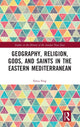 Book cover of: Geography, Religion, Gods, and Saints in the Eastern Mediterranean. By: Erica Ferg