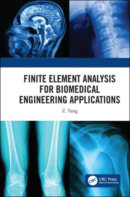 Book cover of: Finite Element Analysis for Biomedical Engineering Applications. By: Z. C. Yang