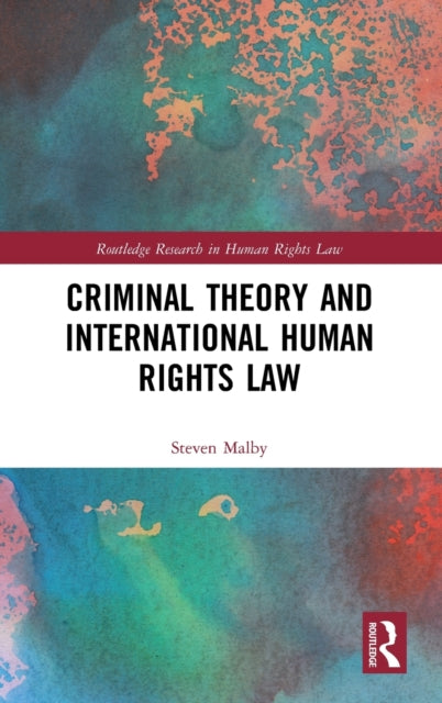 Book cover of: Criminal Theory and International Human Rights Law. By: Steven Malby