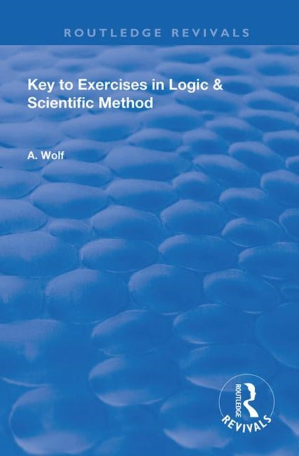 Book cover of: Key to Exercises in Logic and Scientific Method. By: A. Wolf