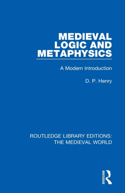 Book cover of: Medieval Logic and Metaphysics. By: D. P. Henry
