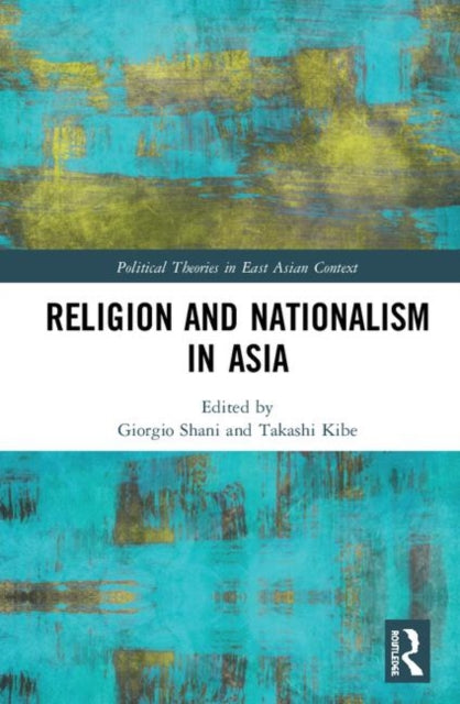 Book cover of: Religion and Nationalism in Asia. By: Giorgio Shani