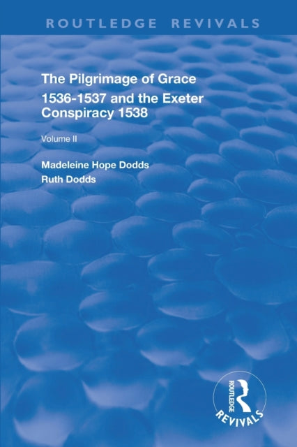 Book cover of: Pilgrimage of Grace, 1526-1537, and The Exeter Conspiracy, 1538. By: Madeleine Hope Dods