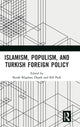 Book cover of: Islamism, Populism, and Turkish Foreign Policy. By: Burak Bilgehan Özpek