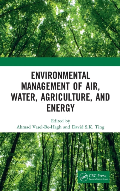 Book cover of: Environmental Management of Air, Water, Agriculture, and Energy. By: Ahmad Vasel-Be-Hagh