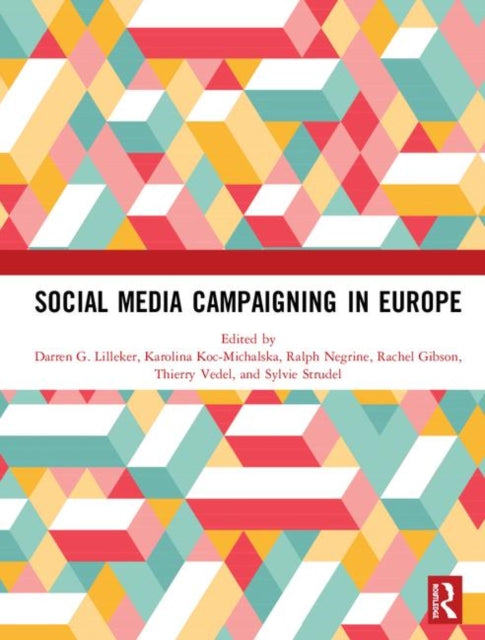 Book cover of: Social Media Campaigning in Europe. By: Darren G. Lilleker