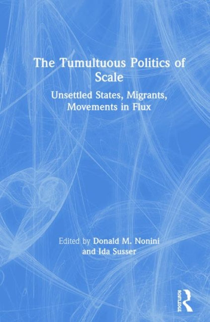 Book cover of: Tumultuous Politics of Scale. By: Donald M. Nonini