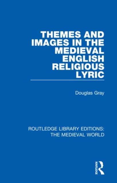 Book cover of: Themes and Images in the Medieval English Religious Lyric. By: Douglas Gray