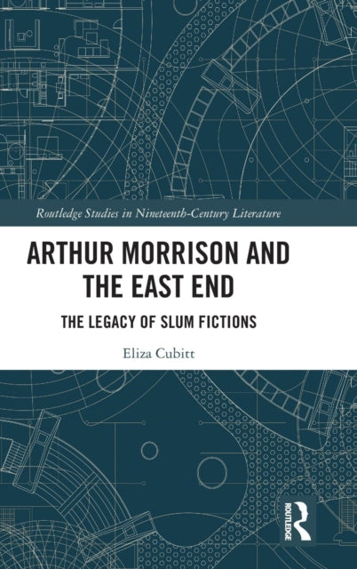 Book cover of: Arthur Morrison and the East End. By: Eliza Cubitt