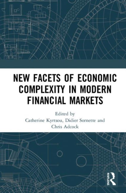 Book cover of: New Facets of Economic Complexity in Modern Financial Markets. By: Catherine Kyrtsou