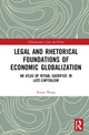 Book cover of: Legal and Rhetorical Foundations of Economic Globalization. By: Keren Wang