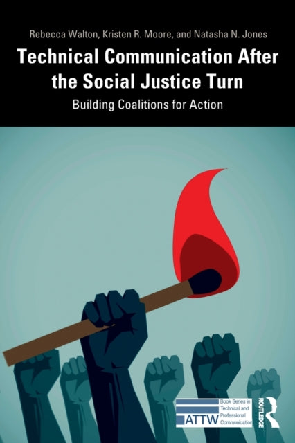 Book cover of: Technical Communication After the Social Justice Turn. By: Rebecca Walton