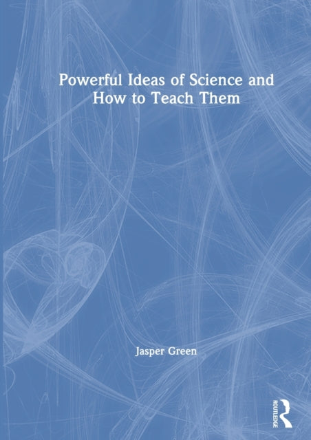 Book cover of: Powerful Ideas of Science and How to Teach Them. By: Jasper Green