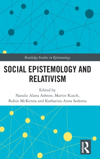 Book cover of: Social Epistemology and Relativism. By: Natalie Alana Ashton