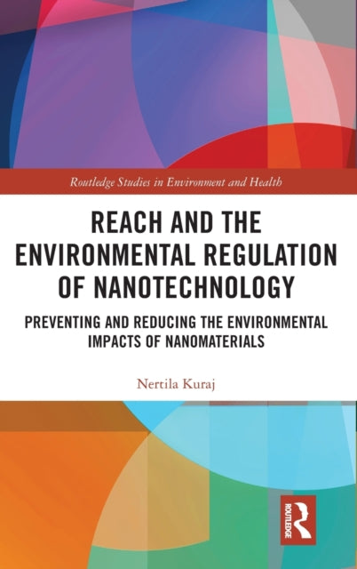 Book cover of: REACH and the Environmental Regulation of Nanotechnology. By: Nertila Kuraj