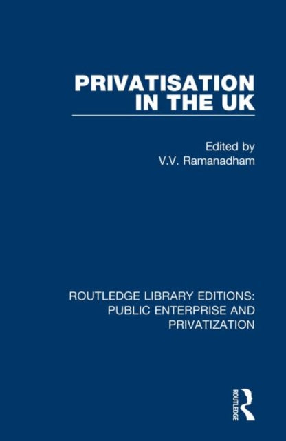 Book cover of: Privatisation in the UK. By: V. V. Ramanadham