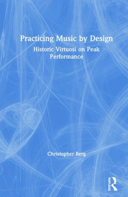 Book cover of: Practicing Music by Design. By: Christopher Berg