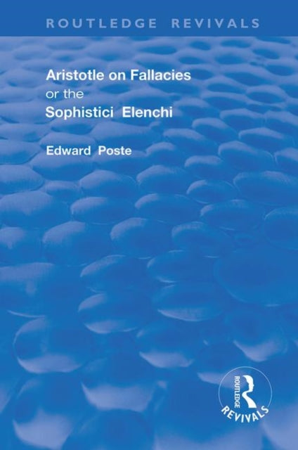 Book cover of: Aristotle on Fallacies; or The Sophistici Elenchi. By: Edward Poste