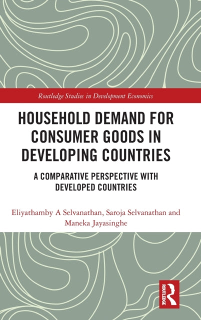 Book cover of: Household Demand for Consumer Goods in Developing Countries. By: Eliyathamby A. Selvanathan