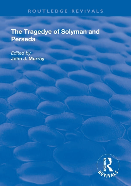 Book cover of: Tragedye of Solyman and Perseda. By: Murray, John J.
