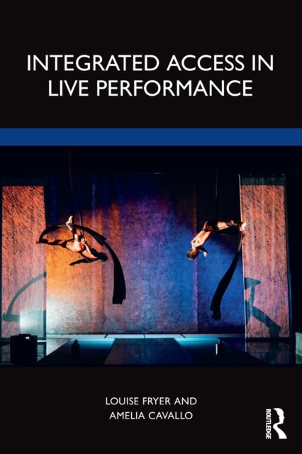 Book cover of: Integrated Access in Live Performance. By: Louise Fryer
