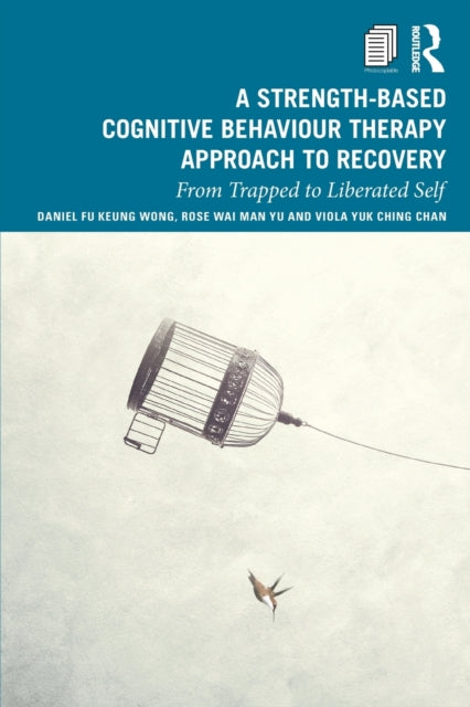 Book cover of: Strength-Based Cognitive Behaviour Therapy Approach to Recovery. By: Daniel F. K. Wong