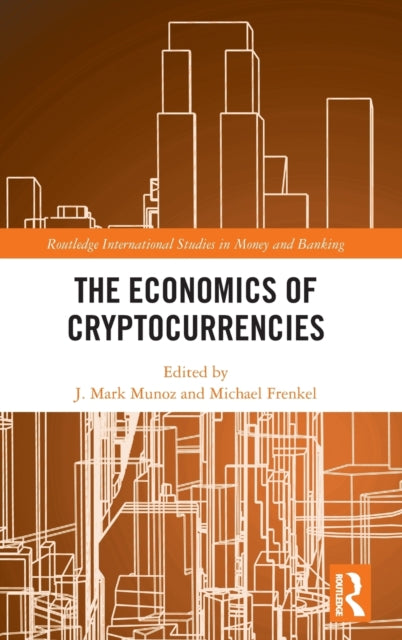 Book cover of: Economics of Cryptocurrencies. By: J. Mark Munoz