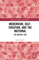 Book cover of: Modernism, Self-Creation, and the Maternal. By: James Martell