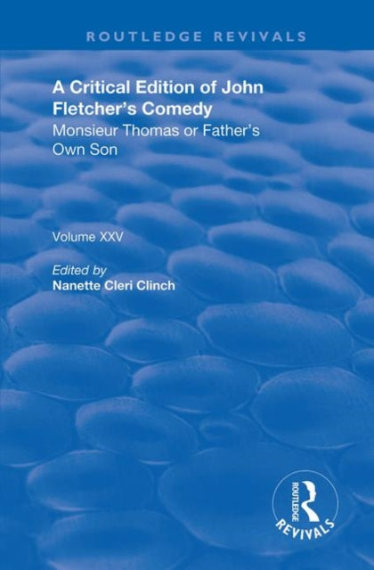 Book cover of: Critical Edition of John Fletcher's Comedy, Monsieur Thomas, or, Father's Own Son. By: John Fletcher
