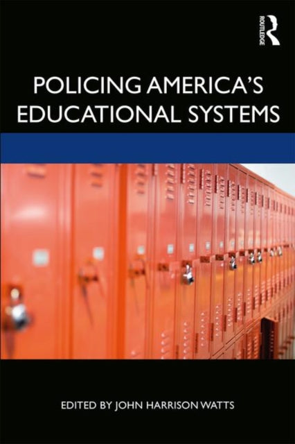Book cover of: Policing America's Educational Systems. By: John Harrison Watts