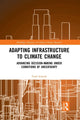 Book cover of: Adapting Infrastructure to Climate Change. By: Todd Schenk
