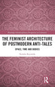 Book cover of: Feminist Architecture of Postmodern Anti-Tales. By: Kendra Reynolds
