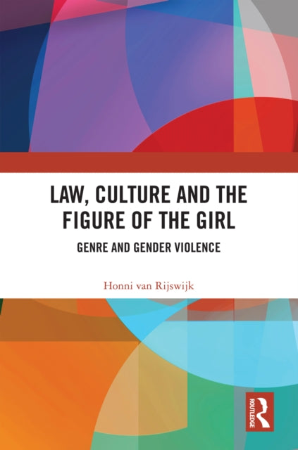 Book cover of: Law, Culture and the Figure of the Girl. By: Honni van Rijswijk