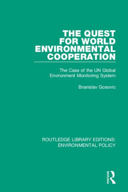 Book cover of: Quest for World Environmental Cooperation. By: Branislav Gosovic