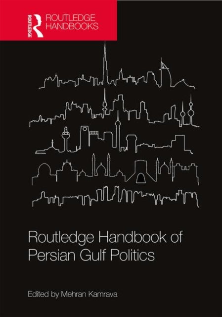 Book cover of: Routledge Handbook of Persian Gulf Politics. By: Mehran Kamrava