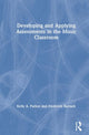 Book cover of: Developing and Applying Assessments in the Music Classroom. By: Kelly A. Parkes