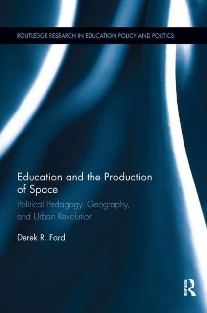 Book cover of: Education and the Production of Space. By: Derek Ford
