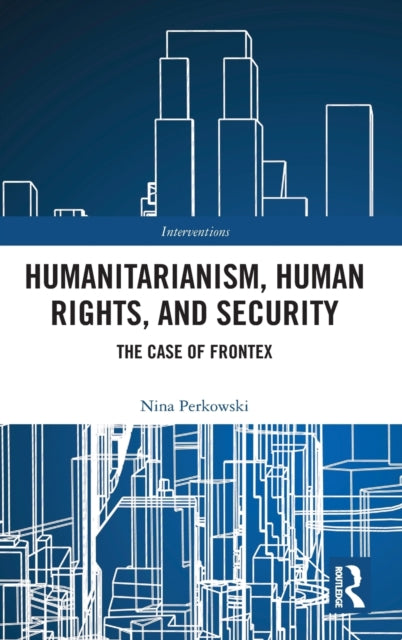 Book cover of: Humanitarianism, Human Rights, and Security. By: Nina Perkowski