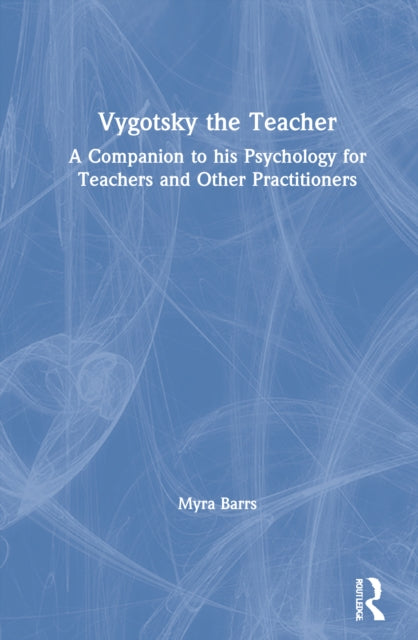Book cover of: Vygotsky the Teacher. By: Myra Barrs