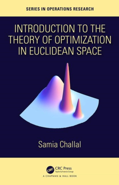 Book cover of: Introduction to the Theory of Optimization in Euclidean Space. By: Samia Challal