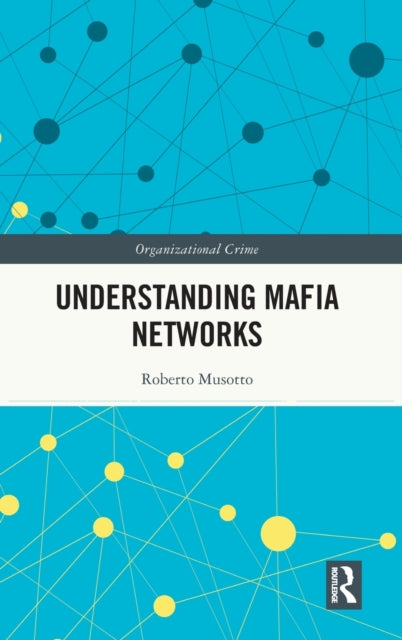 Book cover of: Understanding Mafia Networks. By: Roberto Musotto