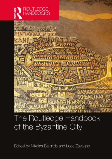 Book cover of: Routledge Handbook of the Byzantine City. By: Nikolas Bakirtzis